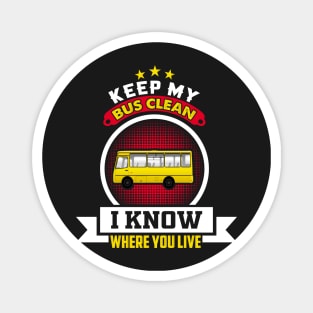 Keep My Bus Clean - Funny School Bus Driver Gift product Magnet